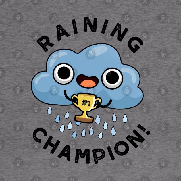 Raining Champ cute Weather Rain Cloud Pun by punnybone